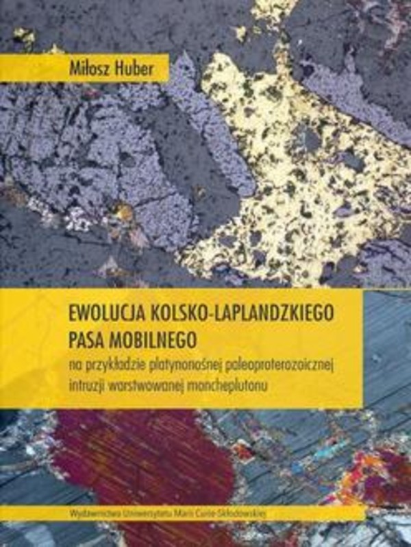Ewolucja kolsko-laplandzkiego pasa mobilnego na przykładzie platynonośnej paleoproterozoicznej intruzji warstwowanej moncheplutonu