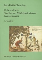 Facultatis Chemiae. Universitatis Studiorum Mickiewiczianae Posnaniensis Annales I