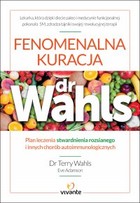 Fenomenalna kuracja dr Wahls Plan leczenia stwardnienia rozsianego i innych chorób autoimmunologicznych