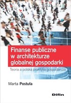 Finanse publiczne w architekturze globalnej gospodarki Teoria a polska praktyka gospodarcza