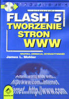 Flash 5 - Tworzenie stron WWW. Grafika, animacja, interaktywność.