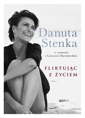 Flirtując z życiem Danuta Stenka w rozmowie z Łukaszem Maciejewskim