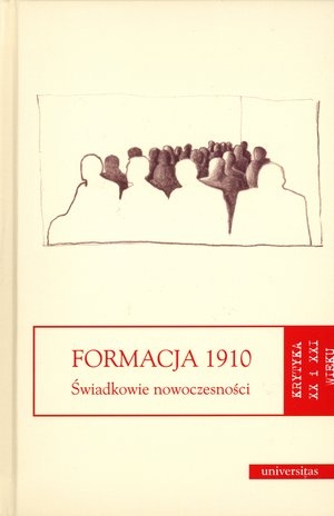 Formacja 1910. Świadkowie nowoczesności Krytyka XX i XXI wieku. Tom 15