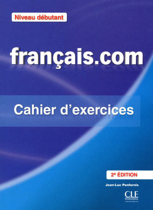 Francais.com Niveau debutant Cahier d`excercises. Zeszyt ćwiczeń + klucz 2e edition