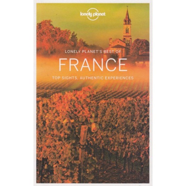 Lonely Planet`s Best of France / Francja Przewodnik Top Sights, Authentic Experiences