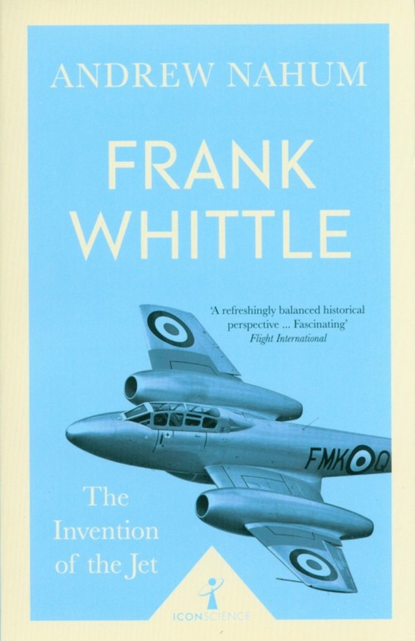 Frank Whittle The Invention of the Jet