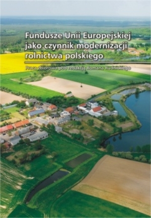 Fundusze Unii Europejskiej jako czynnik modernizacji rolnictwa polskiego