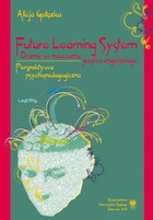 Future Learning System. Drama w nauczaniu języka angielskiego - 01 rozdz 1, Wybrane zagadnienia z teorii i metodyki uczenia się i nauczania języka obcego w aspekcie glottodydaktycznym
