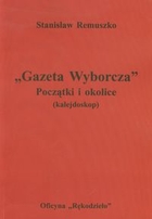 Gazeta Wyborcza Początki i okolice (kalejdoskop)