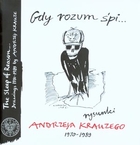 Gdy rozum śpi... Rysunki Andrzeja Krauzego 1970-1989 The sleep of reason... drawings 1970-1989 by Andrzej Krauze