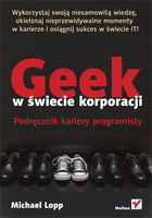 Geek w świecie korporacji Podręcznik kariery programisty