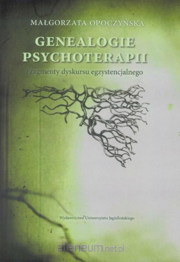 Genealogie psychoterapii. Fragmenty dyskursu egzystencjalnego