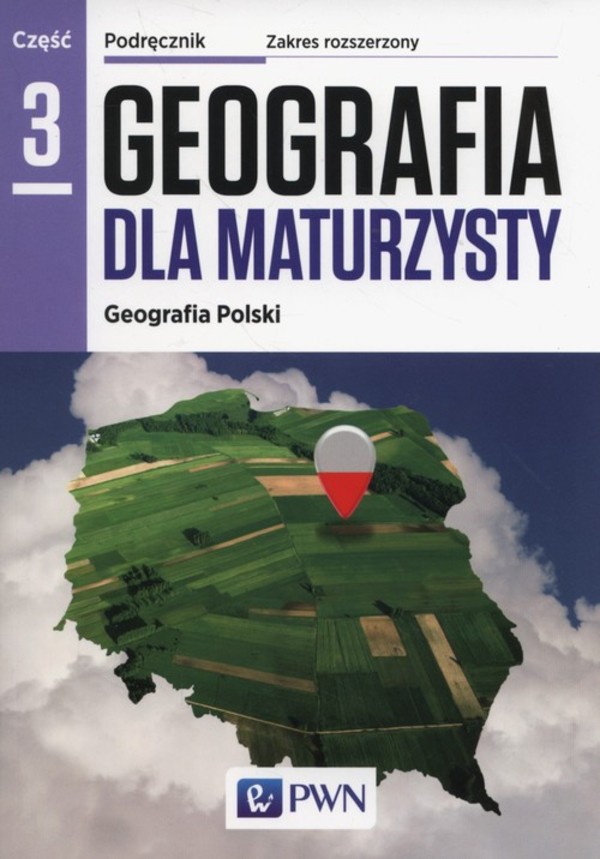 Geografia dla maturzysty Część 3. Geografia Polski Podręcznik Zakres rozszerzony
