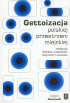 Gettoizacja polskiej przestrzeni miejskiej