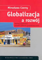 Globalizacja a rozwój. Wybrane zagadnienia geografii społeczno-gospodarczej świata