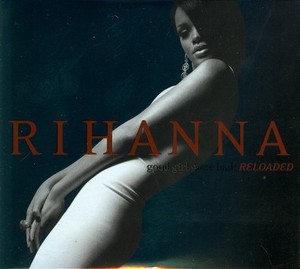 Good Girl Gone Bad: Reloaded (Limited Deluxe Edition)