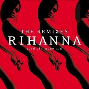 Good Girl Gone Bad The Remixes