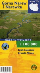 Górna Narew i Narewka Szlak kajakowy Mapa turystyczna Skala: 1:100 000