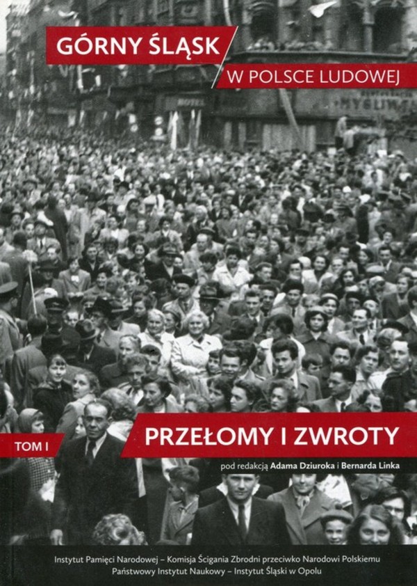 Górny Śląsk w Polsce Ludowej Przełomy i zwroty