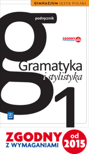 Gramatyka i stylistyka 1. Podręcznik Gimnazjum Język polski