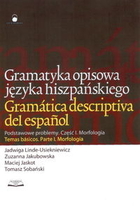 Gramatyka opisowa języka hiszpańskiego Podstawowe problemy. Część I. Morfologia