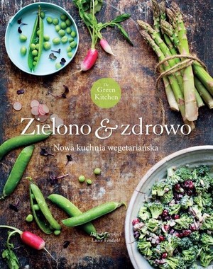 Green Kitchen Zielono & zdrowo Nowa kuchnia wegetariańska