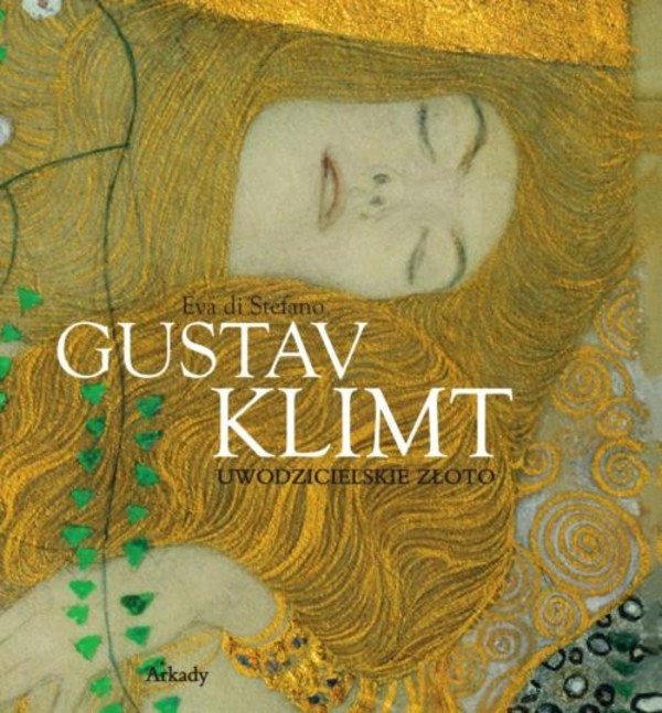 Gustav Klimt Uwodzicielskie złoto