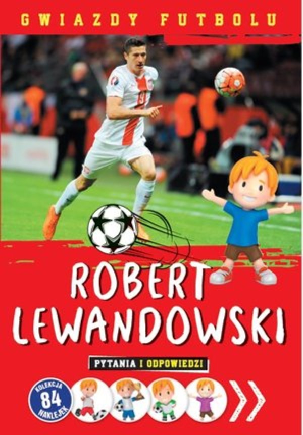 Gwiazdy futbolu: Robert Lewandowski Pytania i odpowiedzi