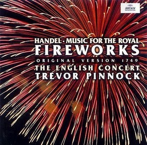 Handel: Music For The Royal Fireworks - Original Version 1749