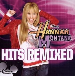 Hannah Montana. Hits Remixed