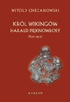 Harald Pięknowłosy. Król Wikingów (850-933)