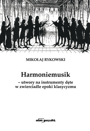 Harmoniemusik utwory na instrumenty dęte w zwierciadle epoki klasycyzmu