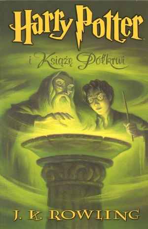 Harry Potter i Książę Półkrwi Tom 6. sagi Harry Potter
