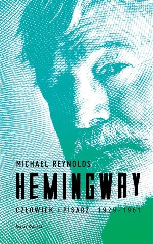 Hemingway Człowiek i pisarz 1928-1961