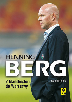 Hening Berg. Z Manchesteru do Warszawy