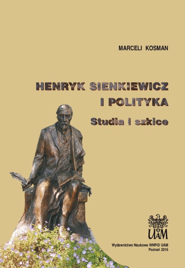 Henryk Sienkiewicz i polityka Studia i szkice