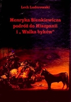 Henryka Sienkiewicza podróż do Hiszpanii i `Walka Byków`