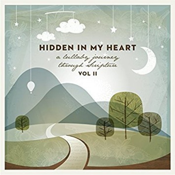 Hidden In My Heart vol. 2 A Lullaby Journey Through Scripture