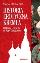 Historia erotyczna Kremla Od Iwana Groźnego do Raisy Gorbaczowej