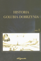 Historia Golubia-Dobrzynia Tom I