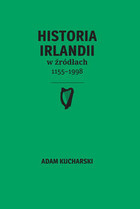 Historia Irlandii w źródłach 1155-1998