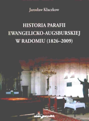 Historia parafii ewangelicko-augsburskiej w Radomiu (1826-2009)