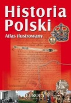 Historia Polski. Atlas ilustrowany