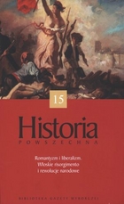 Historia powszechna. Tom 15. Romantyzm i liberalizm. Włoskie risorgimento i rewolucje narodowe