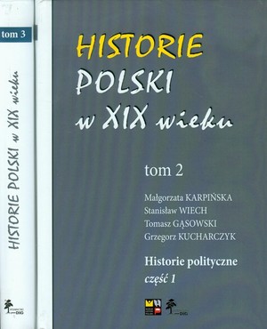 Historie Polski w XIX wieku Tom 2 i 3 Historie polityczne część 1 i 2