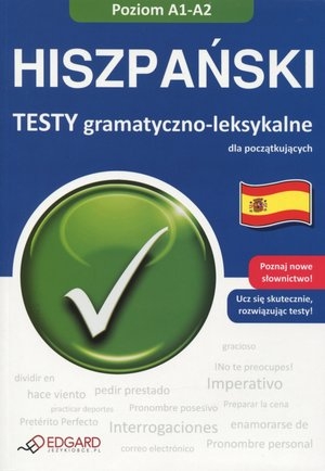 Hiszpański. Testy gramatyczno-leksykalne dla początkujących Poziom A1-A2