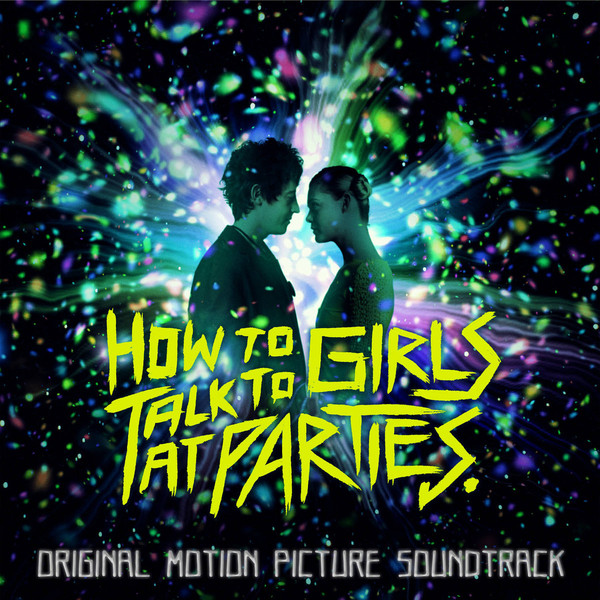 How to Talk to Girls at Parties (OST) Jak rozmawiać z dziewczynami na prywatkach