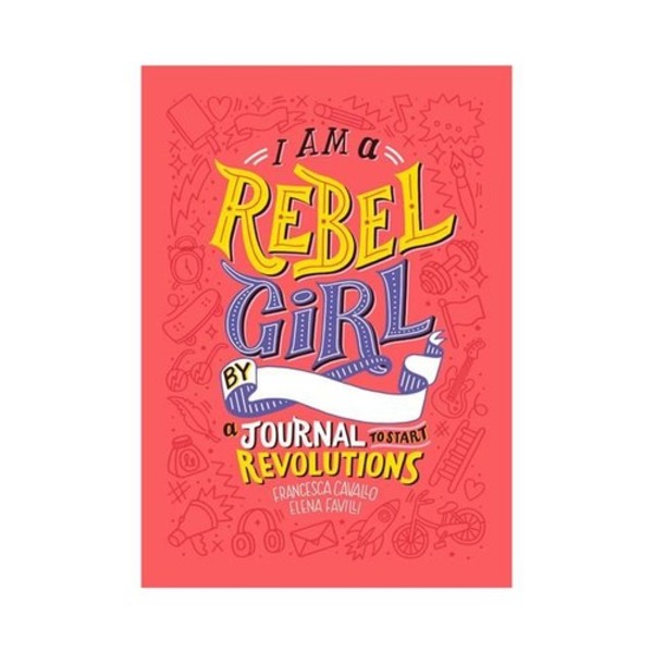I Am a Rebel Girls by a Journal to Start Revolutions