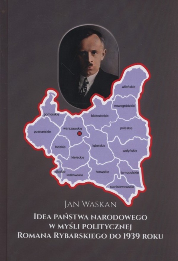 Idea państwa narodowego w myśli politycznej Romana Rybarskiego do 1939 roku