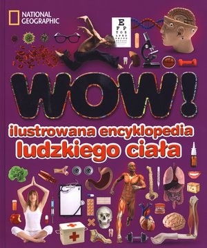 Ilustrowana encyklopedia ludzkiego ciala WOW!